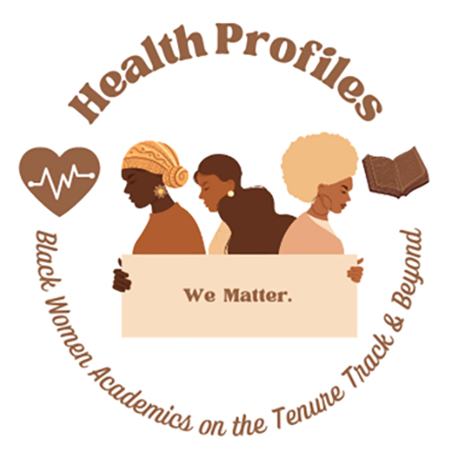 Health Profiles of of Black Women Academics on the Tenure Track & Beyond